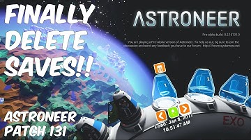 Astroneer Patch 131 :: FINALLY DELETE SAVES!!