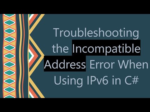 Troubleshooting the Incompatible Address Error When Using IPv6 in C#