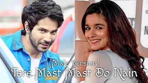 Tere Mast Mast Do Nain (Male Version) | varia vm | love that never ends