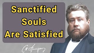 Sanctified Souls Are Satisfied | Charles Spurgeon | Devotional | Faith Checkbook