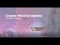 CRYPTO WEEKLY UPDATE WITH LISA N EDWARDS