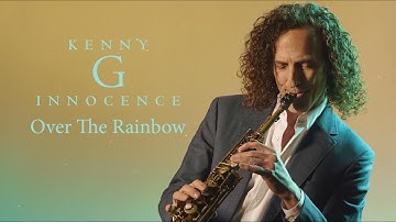 Kenny G - Over The Rainbow (Official Audio)