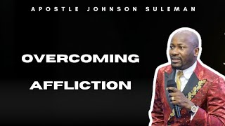 Overcoming Affliction by Apostle Johnson Suleman
