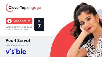 Verizon’s Visible: differentiation, Kevin Bacon & customer engagement | CleverTapEngage | Ep. 07