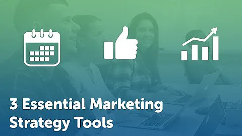 3 Essential Marketing Strategy Tools