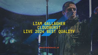 Liam Gallagher - Cloudburst (Live 2024, Best Quality)