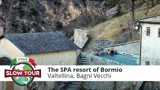 Valtellina: The SPA resort of Bormio | Le Terme di Bormio | Italia Slow Tour