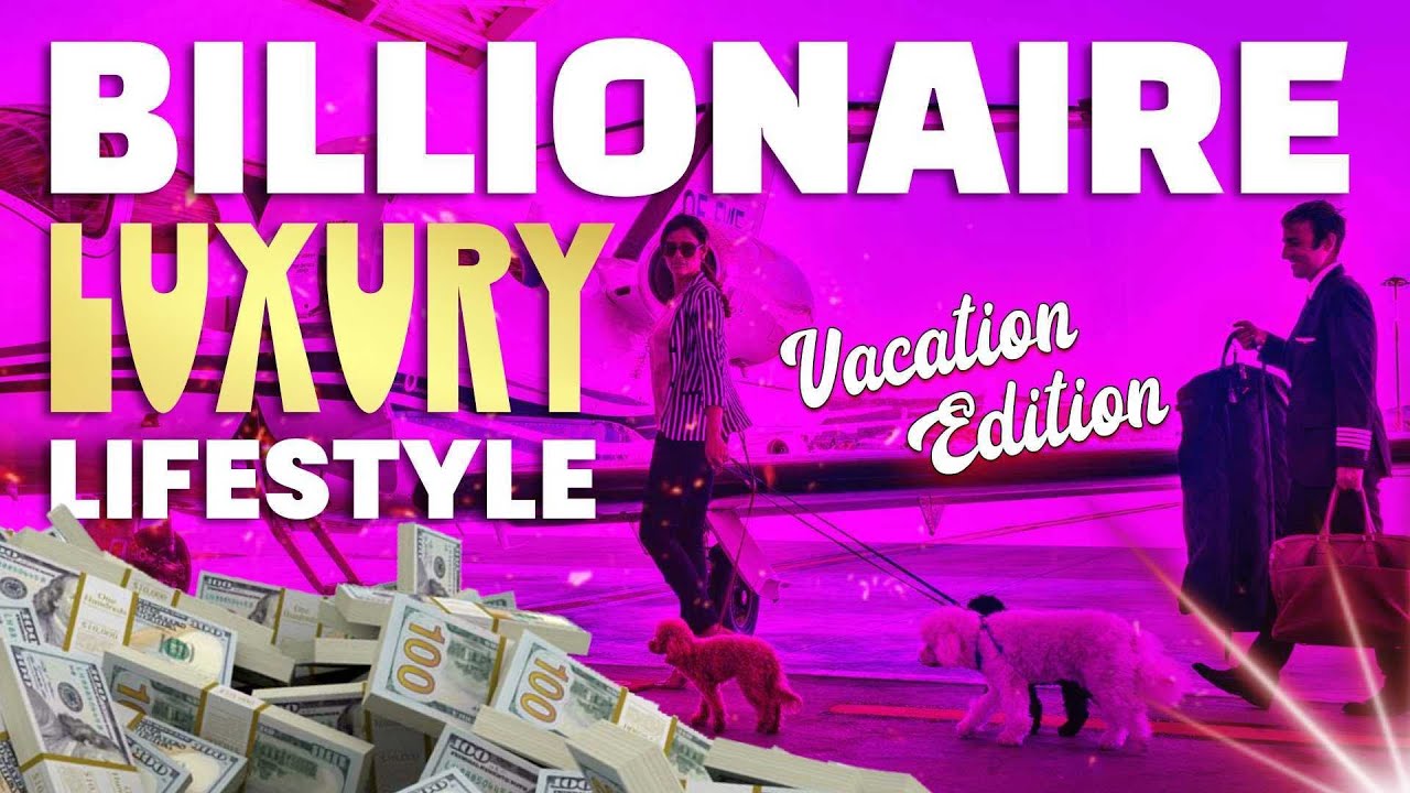 BILLIONAIRE Luxury Lifestyle 3 VACATION EDITION YouTube