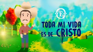 TODA MI VIDA ES DE CRISTO - Francisco Orantes Para Niños
