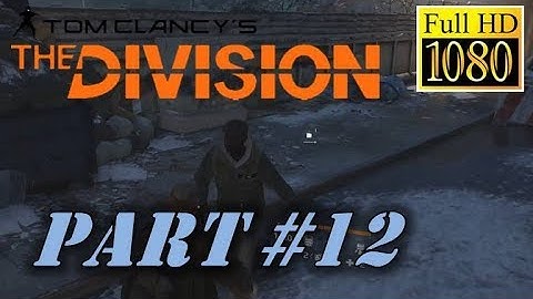 The Division Part 12 Commentary HD 1080p 60fps Walkthrough Playthrough Let