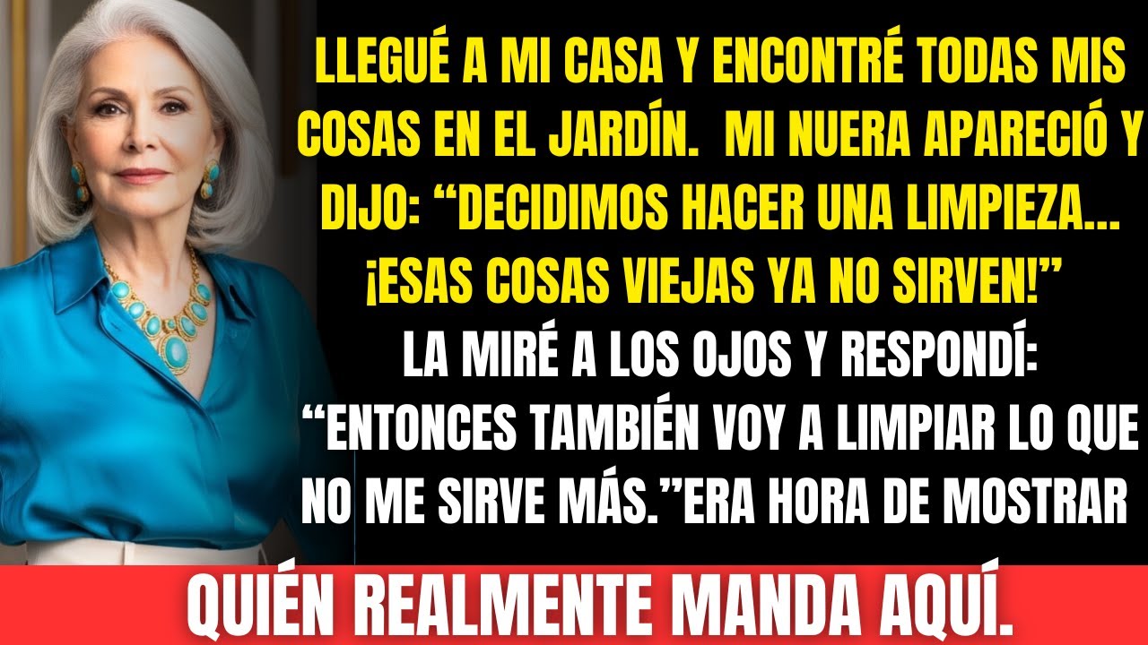 Mi nuera tiró todas mis cosas al jardín y dijo: “¡Es basura!”… pero le mostré quién manda aquí.