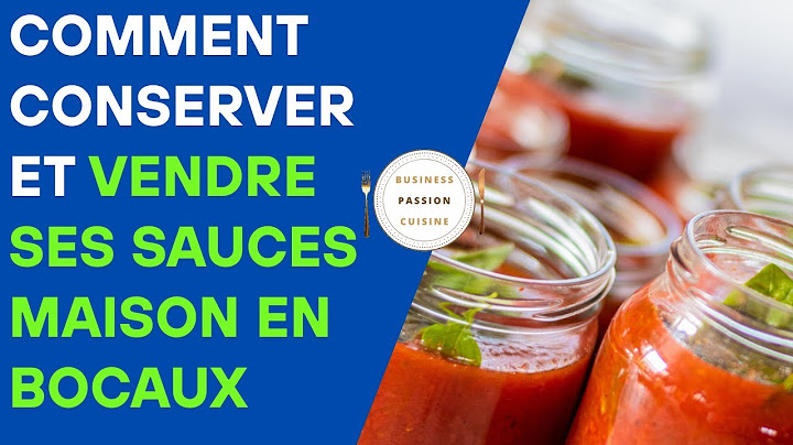 Comment conserver et vendre ses sauces maison en bocaux