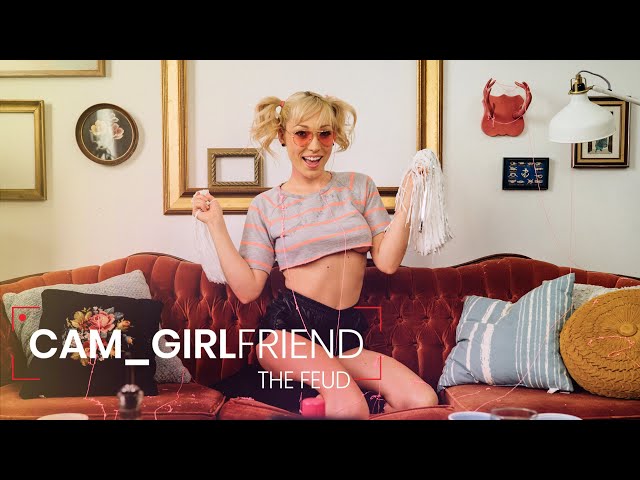 Cam_Girlfriend Episode 4 - The Feud