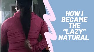 How I Became the &quot;Lazy&quot; Natural - My Long Hair Secret