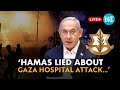 LIVE | Gaza Hospital Horror | Israel Gives Proof Of Innocence, Slams Hamas’ Misinformation Campaign