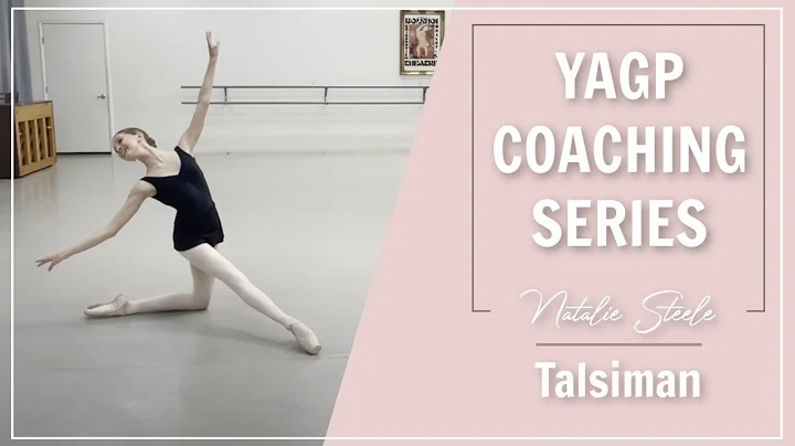 YAGP Coaching Series | Natalie Steele - Talisman |...