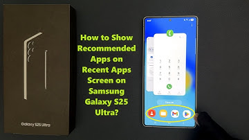 How to Show Recommended Apps on Recent Apps Screen on Samsung Galaxy S25 Ultra?
