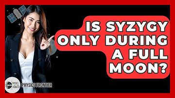 Is Syzygy Only During A Full Moon? - Physics Frontier