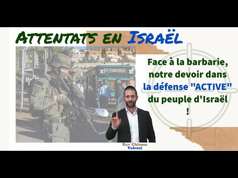 Attentats en Israël : Face à la barbarie, notre devoir dans la défense "ACTIVE" du peuple d'Israël !