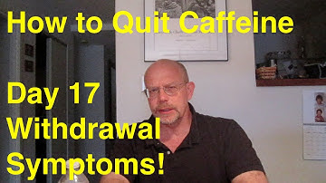 Quit Caffeine in 30 Days - Day 17:  Withdrawal Symptoms!