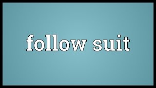 Follow suit Meaning
