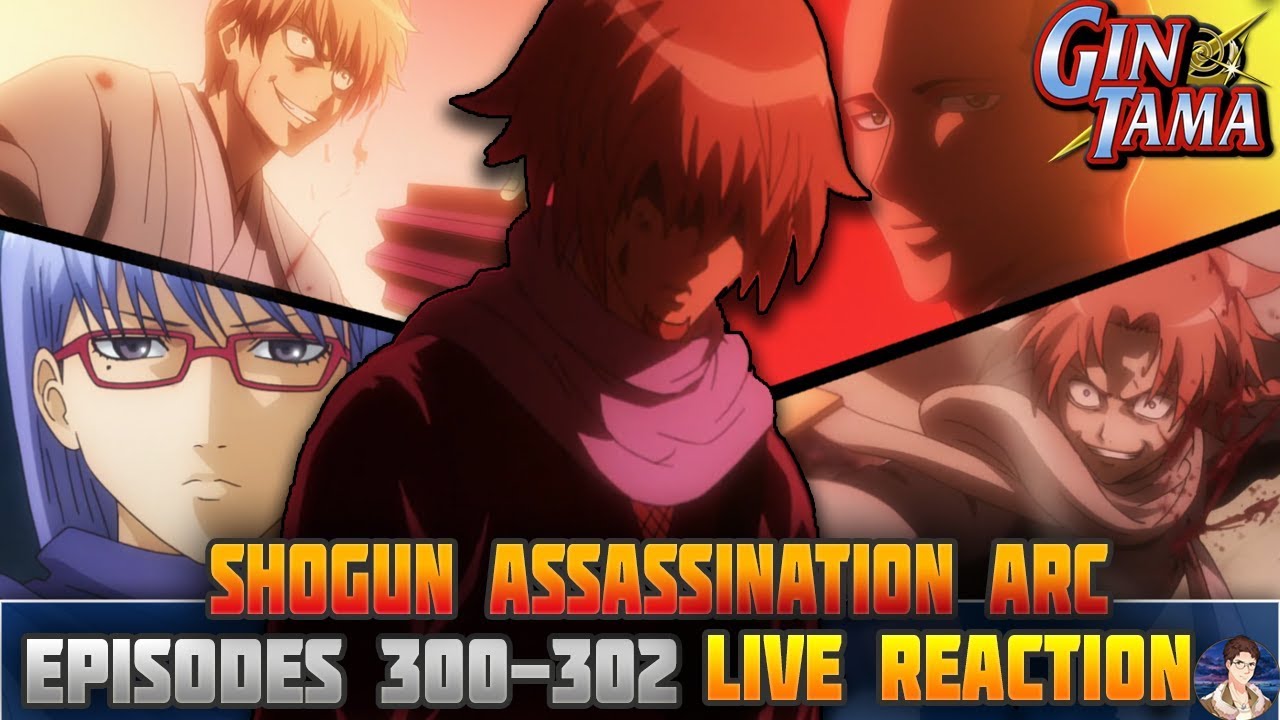 Live Reaction Gintama Episode 300 Shogun Assassination Arc Begins By Chibi Reviews