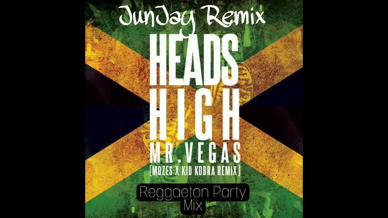 Heads High Mr. Vegas (JunJay Reggaeton Party Mix) YouTube