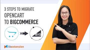 How to Migrate OpenCart to BigCommerce (2023 Complete Guide)