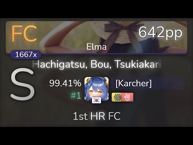 [Karcher] | Yorushika - Hachigatsu, Bou, Tsukiakari [Elma] 1st +HDHR FC 99.41% {#1 642pp FC} - osu! class=