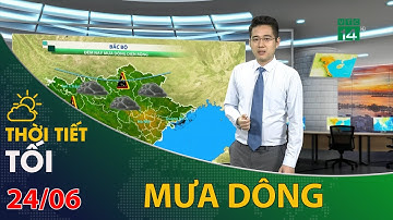 Thời tiết tối và đêm 24/06/2021: Mưa dông diện rộng tại Bắc Bộ | VTC14