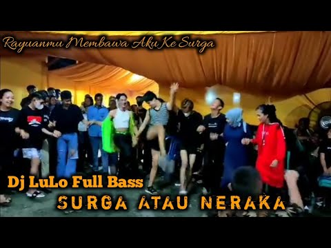 LULO TERBARU FULL BASS | DJ SURGA ATAU NERAKA | RAYUANMU MEMBAWA AKU KE SURGA | VIRAL TIKTO FULL BAS