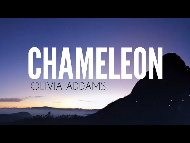 Chameleon (Lyrics)- Olivia Addams class=