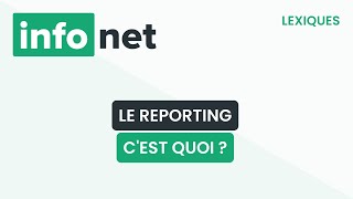 Le reporting, c'est quoi ? (définition, aide, lexique, tuto, explication)