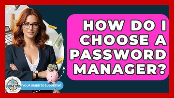 How Do I Choose A Password Manager? - Your Guide to Budgeting