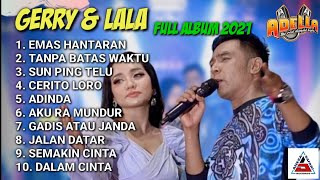 GERRY MAHESA FEAT LALA WIDY - ADELLA TERBARU 2023 FULL ALBUM GERLA - EMAS HANTARAN