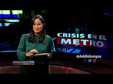Desclasificado con Addis Burgos: Crisis en el Metro de Santo Domingo 2/3