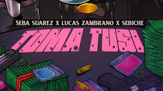 Toma Tussi - Seba Suarez X Lucas Zambrano X Sebiche Official Lyric Video