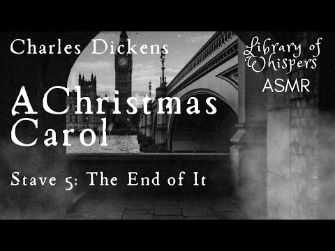 ASMR | FINAL! Part 5 A Christmas Carol - Whispered Reading - Charles Dickens - The End Of It
