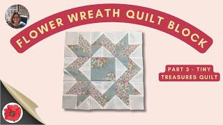 Learn How to Make the Flower Wreath Quilt Block | The Tilda Tiny Treasures Quilt (Part3)