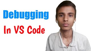 What Is Debugging in Visual Studio Code Editor || VS Coder Editor || CodingWithSatyam
