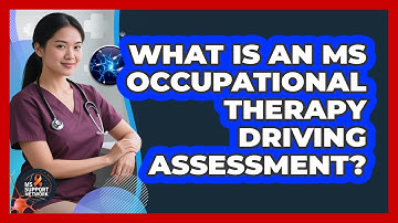 What Is An MS Occupational Therapy Driving Assessment? - MS Support Network