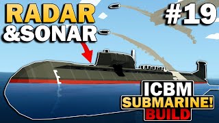 Adding RADAR &amp; SONAR To Our ICBM Submarine In Stormworks! #19