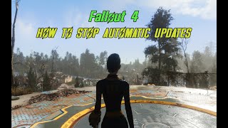 Fallout 4 - How to stop Automatic Updates