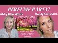 PERFUME PARTY!  ABBY BLISS WHITE X MANDY DAVIS | SPRING PERFUMES