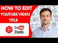 How to Edit YouTube Video Title in YouTube Studio Full Guide 2026