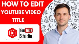 How to Edit YouTube Video Title in YouTube Studio Full Guide 2026