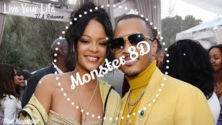 Monster 8D( T.I. - Live Your Life )8D Audio.