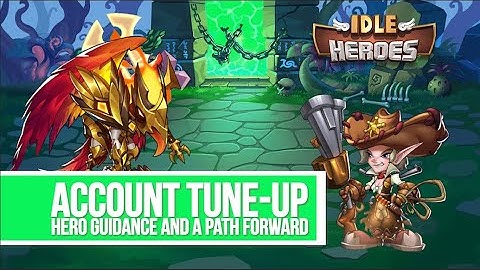 Idle Heroes - Account Tune-Up Guri