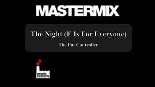 Mastermix Issue 116 March - The Fat Controller - The Night (E Is For Everyone)