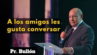 A los amigos les gusta conversar  | Alejandro Bullon